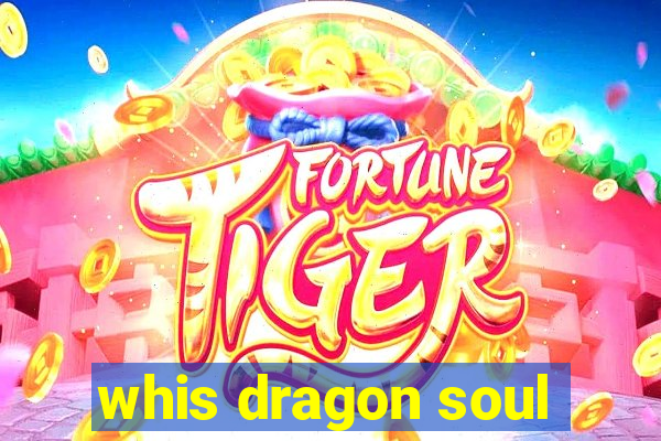 whis dragon soul